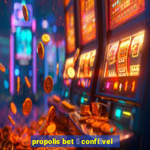 propolis bet 茅 confi谩vel